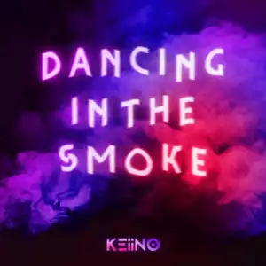 Keiino - Dancing in the Smoke